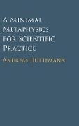 A Minimal Metaphysics for Scientific Practice