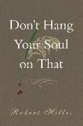 Don't Hang Your Soul on That