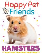 Happy Pet Friends: Hamsters