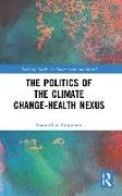 The Politics of the Climate Change-Health Nexus