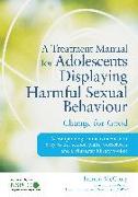 A Treatment Manual for Adolescents Displaying Harmful Sexual Behaviour