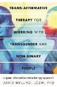 Trans-Affirmative Therapy for Working with Transgender and Non-Binary People