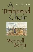 A Timbered Choir: The Sabbath Poems 1979-1997