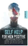 SELF HELP FOR MEN POSITIVE