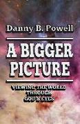 A Bigger Picture: Viewing the World Through New Eyes