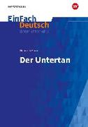 Der Untertan. EinFach Deutsch Unterrichtsmodelle