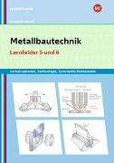 Metallbautechnik: Technologie, Technische Mathematik.Lernfelder 5 und 6: Lernsituationen