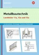 Metallbautechnik: Technologie, Technische Mathematik. Lernfelder 11a und 13a. Lernsituationen