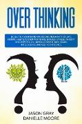 Overthinking: Declutter Your Mind, Overcome Negativity. Create Atomic Habits to Stop Worrying. Manage Stress, Anxiety, and Depressio