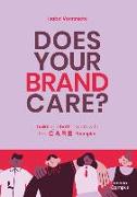 Does Your Brand Care: Building a Better World. the C A R E-Principles