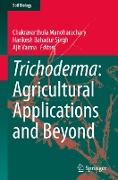 Trichoderma: Agricultural Applications and Beyond