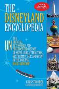 The Disneyland Encyclopedia: The Unofficial, Unauthorized, and Unprecedented History of Every Land, Attraction, Restaurant, Shop, and Event in the