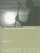 Religion and Film - Cinema and the Re-creation of the World