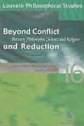 Beyond Conflict and Reduction: Between Philosophy, Science, and Religion