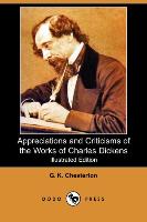 Appreciations and Criticisms of the Works of Charles Dickens (Illustrated Edition) (Dodo Press)