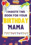 I Wrote This Book For Your Birthday Mama