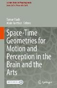 Space-Time Geometries for Motion and Perception in the Brain and the Arts