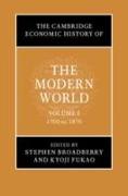 The Cambridge Economic History of the Modern World: Volume 1, 1700 to 1870