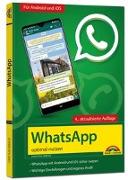 WhatsApp - optimal nutzen - 4. Auflage - neueste Version 2021 mit allen Funktionen erklärt