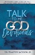 Talk to Me God Devotionals: 100 Modern Stories to Brighten Each Day, Deposit Wisdom and Inspire Success