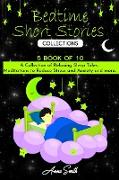 Bedtime short Stories Collections: "5 book of 10" A Collection of Relaxing Sleep Tales, Meditations to Reduce Stress and Anxiety and more