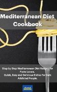 Mediterranean Diet Cookbook: Step by Step Mediterranean Diet Recipes for Pasta Lovers. Quick, Easy and Delicious Dishes for Carb Addicted People