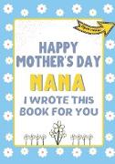 Happy Mother's Day Nana - I Wrote This Book For You