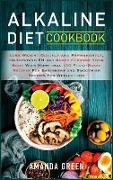 Alkaline Diet Cookbook: Lose Weight Quickly and Permanently, Understand PH and Reset Cleanse Your Body with More than 100 Plant-Based Recipes