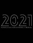 2021 Planificateur Hebdomadaire Et Mensuel: Agenda pour 52 Semaines, Calendrier de 12 Mois, Livre Hebdomadaire pour les Activités et les Rendez-vous