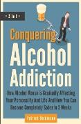 Conquering Alcohol Addiction 2 In 1