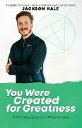 You Were Created for Greatness: A Philosophy on Wholeness