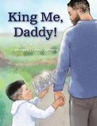 King Me, Daddy!