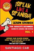 LEARN SPANISH FOR ABSOLUTE BEGINNERS VOL.1 COMPLETE LESSONS AND REVIEW