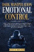 Dark Manipulation Emotional Control: How to Master your Emotions in Relationships, Improve Emotional Intelligence through CBT, Boost your Confidence