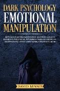 Dark Psychology Emotional Manipulation: How Manipulators Take Power in Relationships and Influence People using Psychology Warfare, Deception, Brainwa