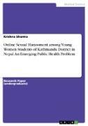 Online Sexual Harassment among Young Women Students of Kathmandu District in Nepal. An Emerging Public Health Problem