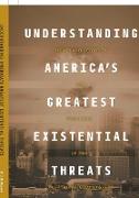Understanding America's Greatest Existential Threats