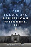 Spike Island's Republican Prisoners, 1921