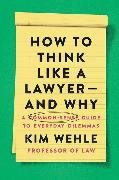 How to Think Like a Lawyer--and Why