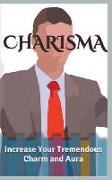 Charisma: Increase Your Tremendous Charm and Aura