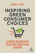 Inspiring Green Consumer Choices: Leverage Neuroscience to Reshape Marketplace Behavior