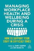 Managing Workplace Health and Wellbeing During a Crisis: How to Support Your Staff in Difficult Times