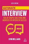 Ultimate Interview: 100s of Sample Questions and Answers for Interview Success