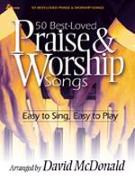 50 Best-Loved Praise & Worship Songs: Easy to Sing, Easy to Play