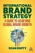 International Brand Strategy: A Guide to Achieving Global Brand Growth