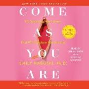 Come as You Are: Revised and Updated: The Surprising New Science That Will Transform Your Sex Life