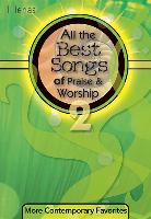 All the Best Songs of Praise and Worship 2: More Contemporary Favorites