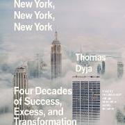 New York, New York, New York: Four Decades of Success, Excess, and Transformation