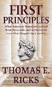First Principles: What America's Founders Learned from the Greeks and Romans and How That Shaped Our Country