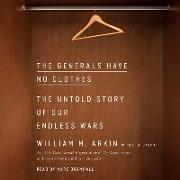 The Generals Have No Clothes: The Untold Story of Our Endless Wars